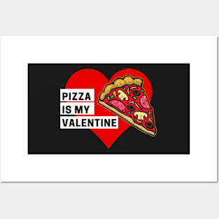 Pizza is my Valentine Posters and Art